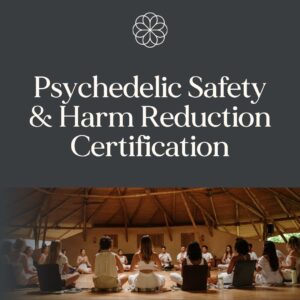 Psychedelic Safety & Harm Reduction Certification
