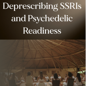 Deprescribing SSRIs and Psychedelic Readiness